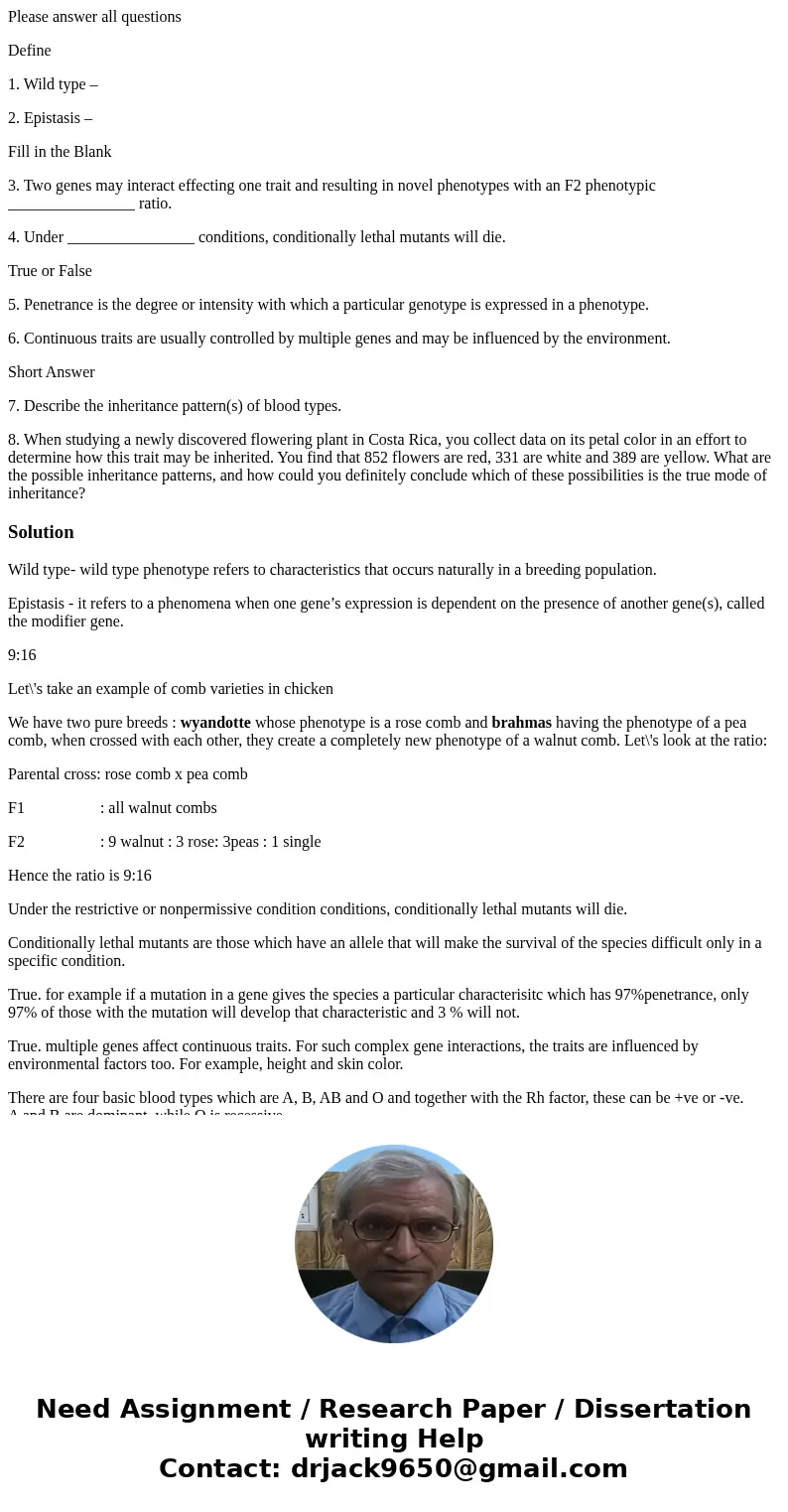 Please answer all questions Define 1. Wild type – 2. Epistasis – Fill in the Blank 3. Two genes may interact effecting one trait and resulting in novel phenotyp Please answer all questions Define 1. Wild type – 2. Epistasis – Fill in the Blank 3. Two genes may interact effecting one trait and resulting in novel phenotyp