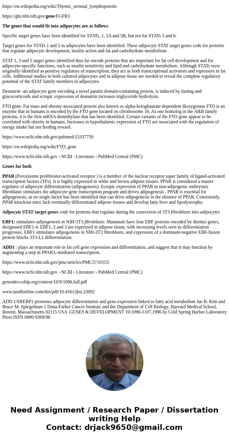 Please find at least 5 genes that would fit into each of these categories: fibroblast, adipocytes, and both describe the function of the protein that each gene  Please find at least 5 genes that would fit into each of these categories: fibroblast, adipocytes, and both describe the function of the protein that each gene