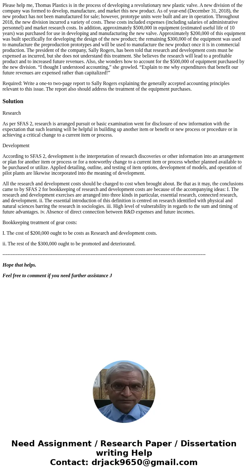 Please help me, Thomas Plastics is in the process of developing a revolutionary new plastic valve. A new division of the company was formed to develop, manufact Please help me, Thomas Plastics is in the process of developing a revolutionary new plastic valve. A new division of the company was formed to develop, manufact