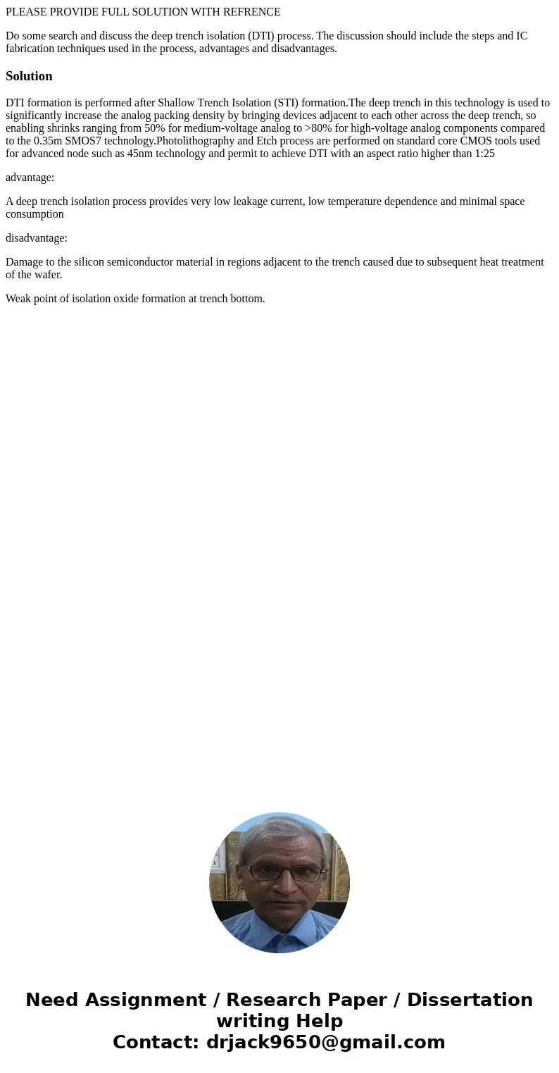 PLEASE PROVIDE FULL SOLUTION WITH REFRENCE Do some search and discuss the deep trench isolation (DTI) process. The discussion should include the steps and IC fa