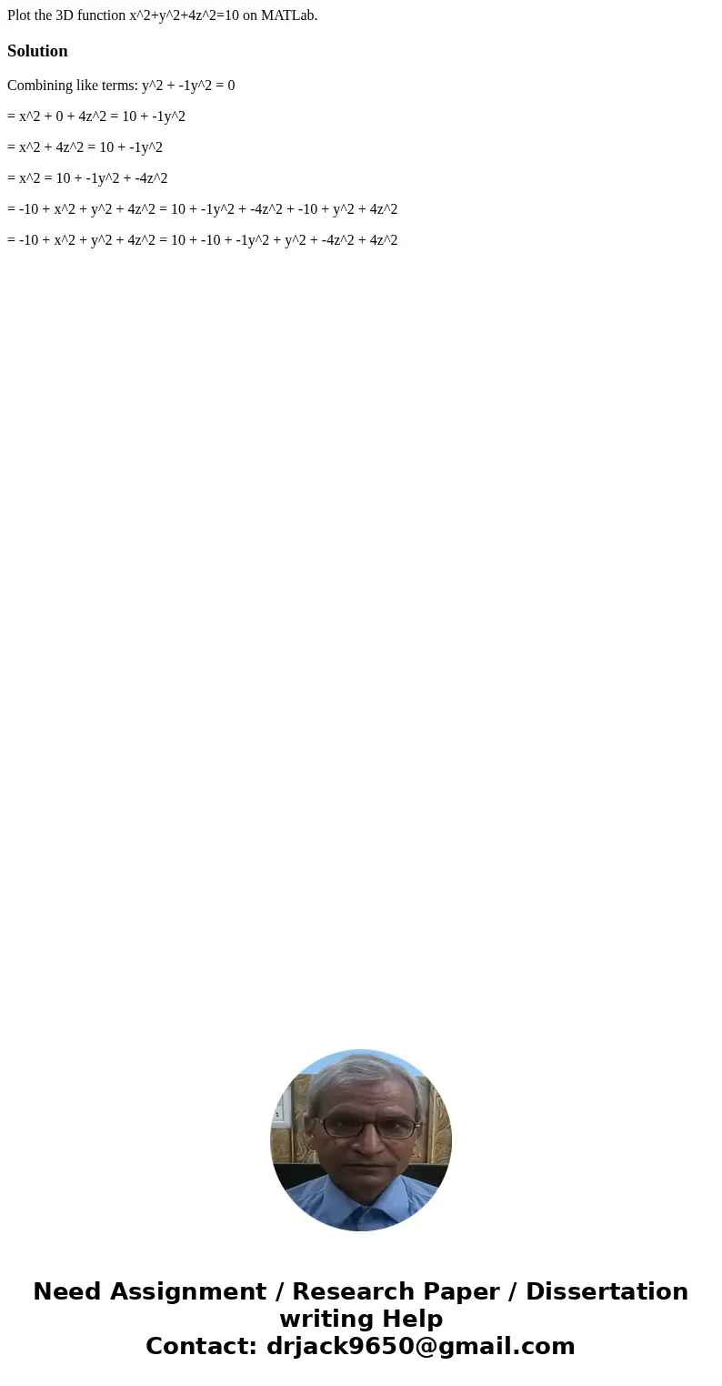 Plot the 3D function x^2+y^2+4z^2=10 on MATLab.SolutionCombining like terms: y^2 + -1y^2 = 0 = x^2 + 0 + 4z^2 = 10 + -1y^2 = x^2 + 4z^2 = 10 + -1y^2 = x^2 = 10  Plot the 3D function x^2+y^2+4z^2=10 on MATLab.SolutionCombining like terms: y^2 + -1y^2 = 0 = x^2 + 0 + 4z^2 = 10 + -1y^2 = x^2 + 4z^2 = 10 + -1y^2 = x^2 = 10