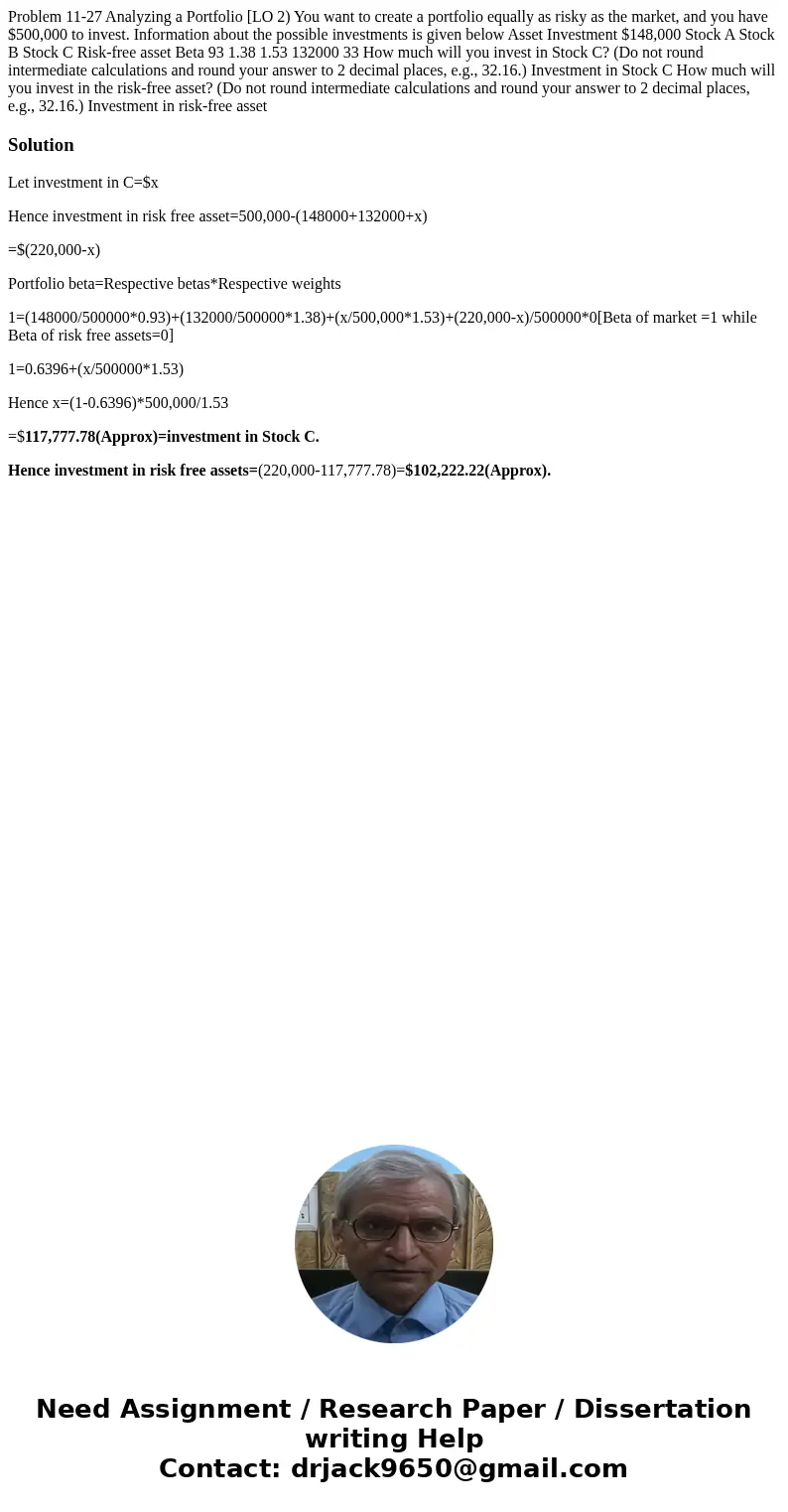Problem 11-27 Analyzing a Portfolio [LO 2) You want to create a portfolio equally as risky as the market, and you have $500,000 to invest. Information about th  Problem 11-27 Analyzing a Portfolio [LO 2) You want to create a portfolio equally as risky as the market, and you have $500,000 to invest. Information about th