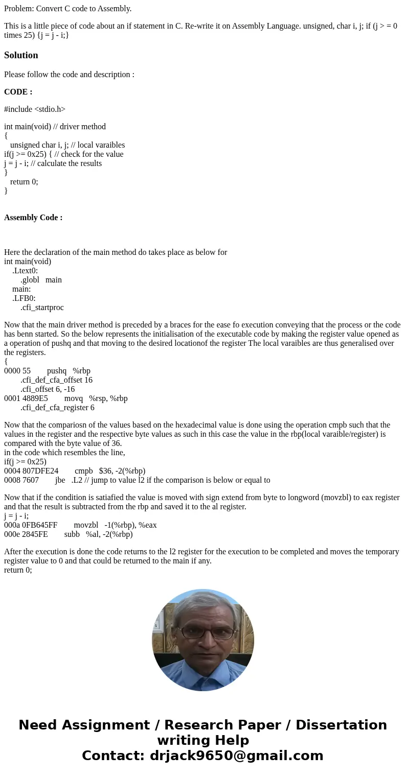 Problem: Convert C code to Assembly. This is a little piece of code about an if statement in C. Re-write it on Assembly Language. unsigned, char i, j; if (j > Problem: Convert C code to Assembly. This is a little piece of code about an if statement in C. Re-write it on Assembly Language. unsigned, char i, j; if (j >
