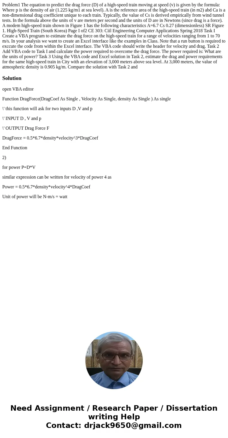 Problem1 The equation to predict the drag force (D) of a high-speed train moving at speed (v) is given by the formula: Where p is the density of air (1.225 kg/  Problem1 The equation to predict the drag force (D) of a high-speed train moving at speed (v) is given by the formula: Where p is the density of air (1.225 kg/