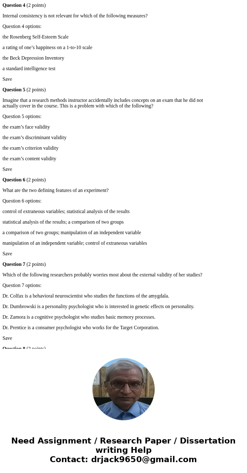Question 4 (2 points) Internal consistency is not relevant for which of the following measures? Question 4 options: the Rosenberg Self-Esteem Scale a rating of  Question 4 (2 points) Internal consistency is not relevant for which of the following measures? Question 4 options: the Rosenberg Self-Esteem Scale a rating of