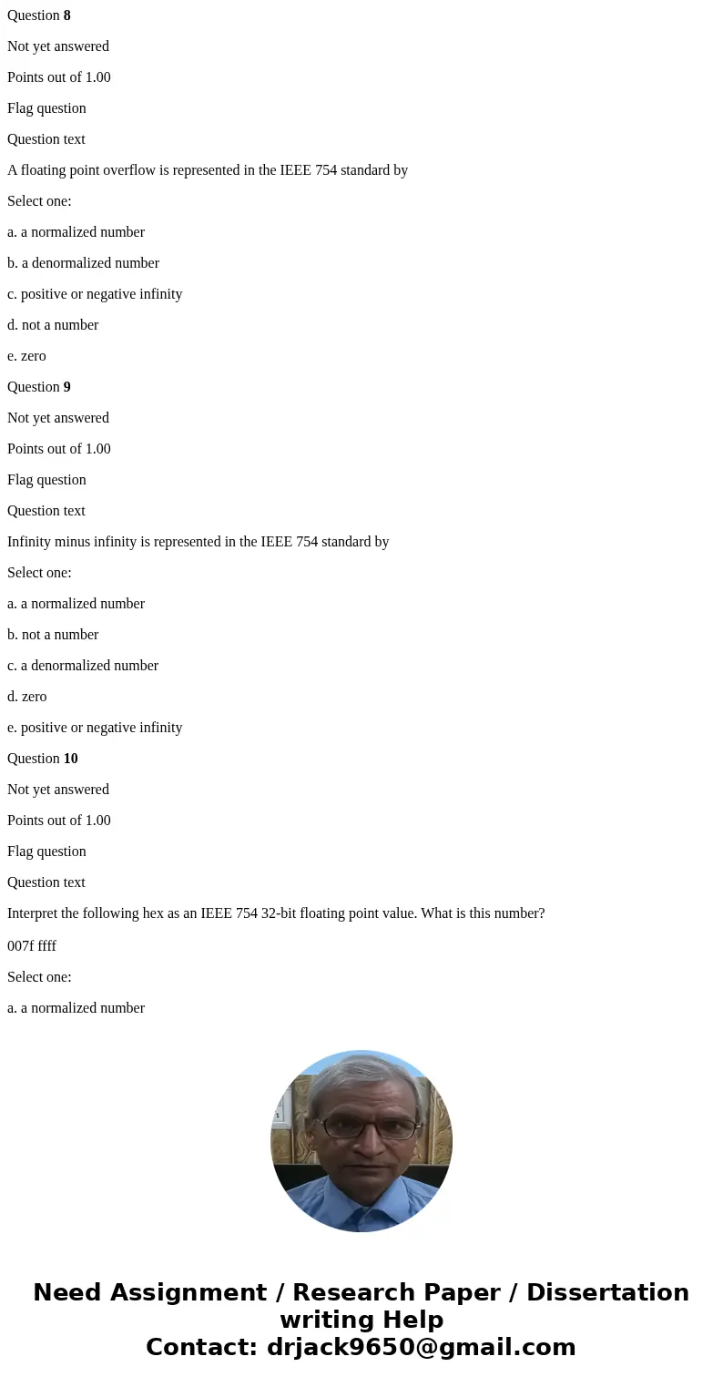 Question 8 Not yet answered Points out of 1.00 Flag question Question text A floating point overflow is represented in the IEEE 754 standard by Select one: a. a