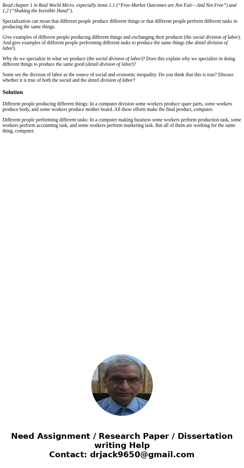 Read chapter 1 in Real World Micro, especially items 1.1 (“Free-Market Outcomes are Not Fair—And Not Free”) and 1.2 (“Shaking the Invisible Hand”). Specializati Read chapter 1 in Real World Micro, especially items 1.1 (“Free-Market Outcomes are Not Fair—And Not Free”) and 1.2 (“Shaking the Invisible Hand”). Specializati