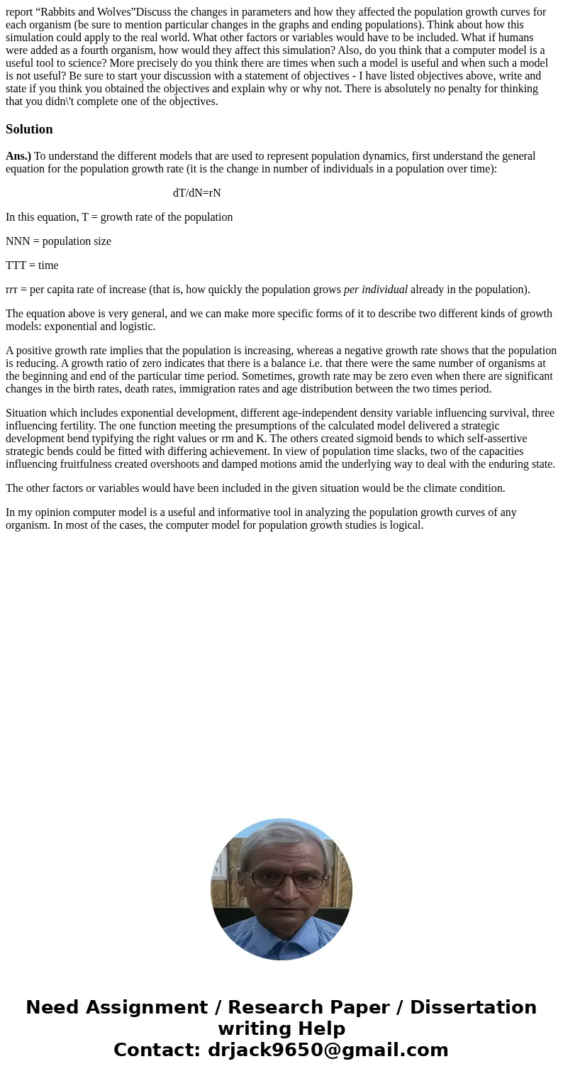report “Rabbits and Wolves”Discuss the changes in parameters and how they affected the population growth curves for each organism (be sure to mention particular report “Rabbits and Wolves”Discuss the changes in parameters and how they affected the population growth curves for each organism (be sure to mention particular
