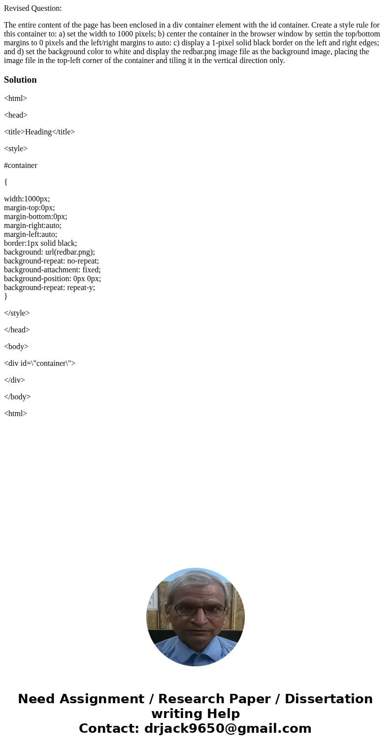 Revised Question: The entire content of the page has been enclosed in a div container element with the id container. Create a style rule for this container to:  Revised Question: The entire content of the page has been enclosed in a div container element with the id container. Create a style rule for this container to: