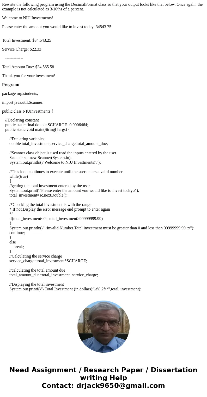 Rewrite the following program using the DecimalFormat class so that your output looks like that below. Once again, the example is not calculated as 3/10ths of a Rewrite the following program using the DecimalFormat class so that your output looks like that below. Once again, the example is not calculated as 3/10ths of a