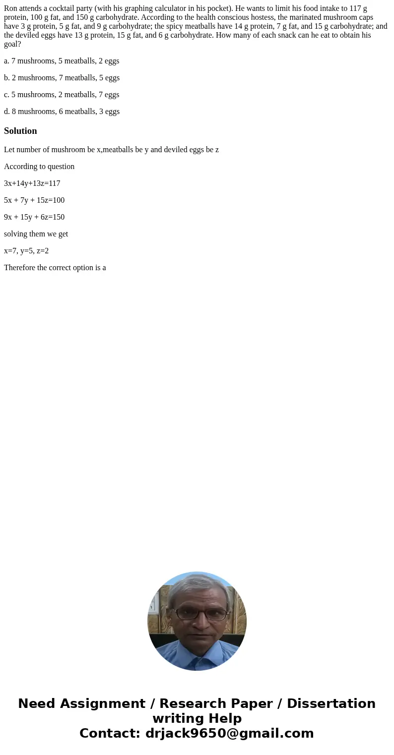 Ron attends a cocktail party (with his graphing calculator in his pocket). He wants to limit his food intake to 117 g protein, 100 g fat, and 150 g carbohydrate Ron attends a cocktail party (with his graphing calculator in his pocket). He wants to limit his food intake to 117 g protein, 100 g fat, and 150 g carbohydrate