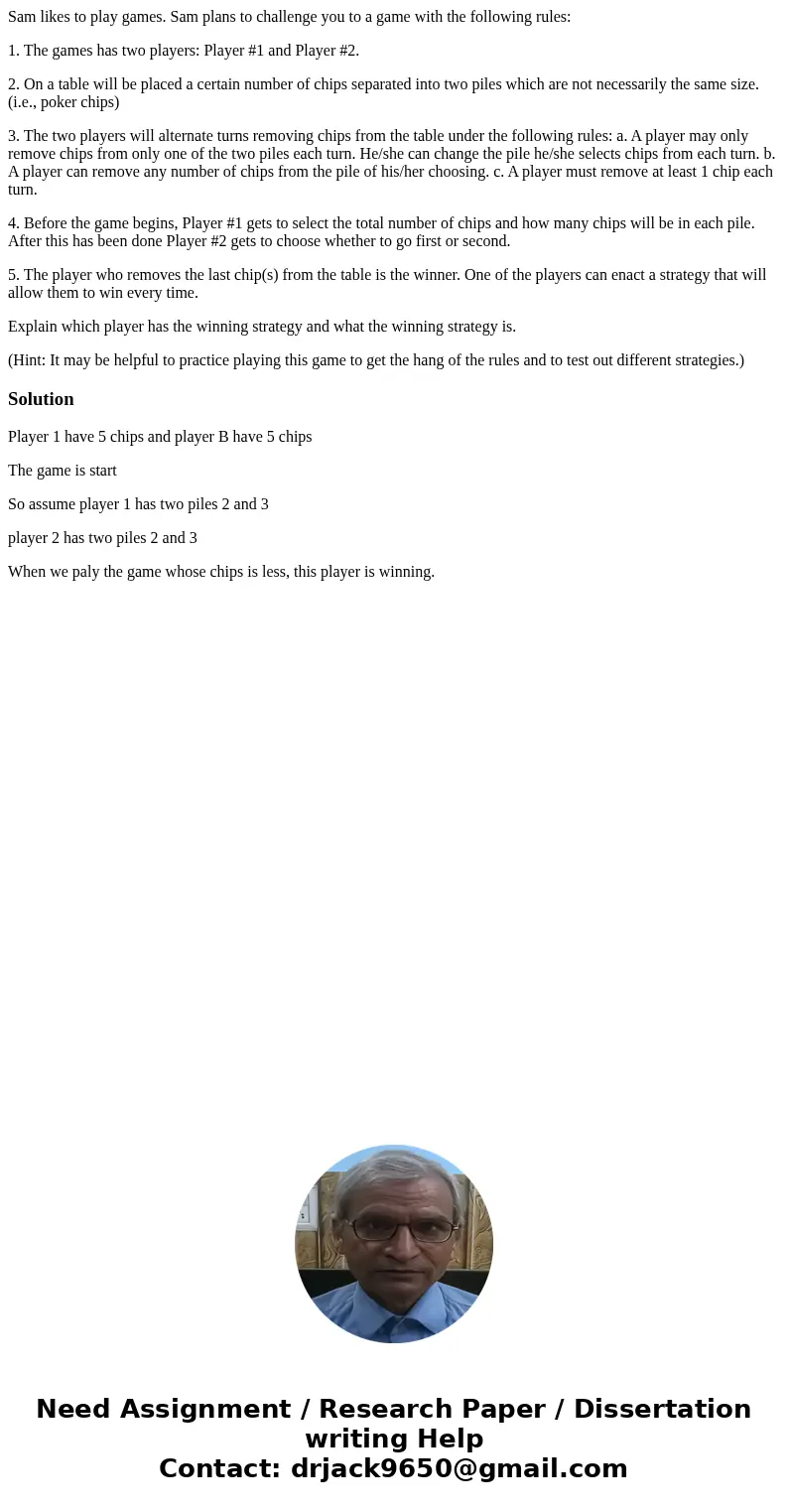 Sam likes to play games. Sam plans to challenge you to a game with the following rules: 1. The games has two players: Player #1 and Player #2. 2. On a table wil Sam likes to play games. Sam plans to challenge you to a game with the following rules: 1. The games has two players: Player #1 and Player #2. 2. On a table wil