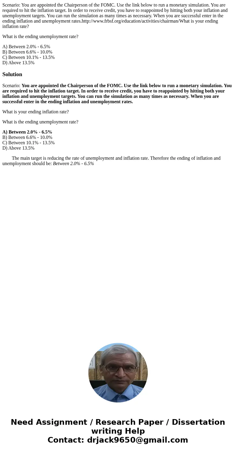 Scenario: You are appointed the Chairperson of the FOMC. Use the link below to run a monetary simulation. You are required to hit the inflation target. In order Scenario: You are appointed the Chairperson of the FOMC. Use the link below to run a monetary simulation. You are required to hit the inflation target. In order