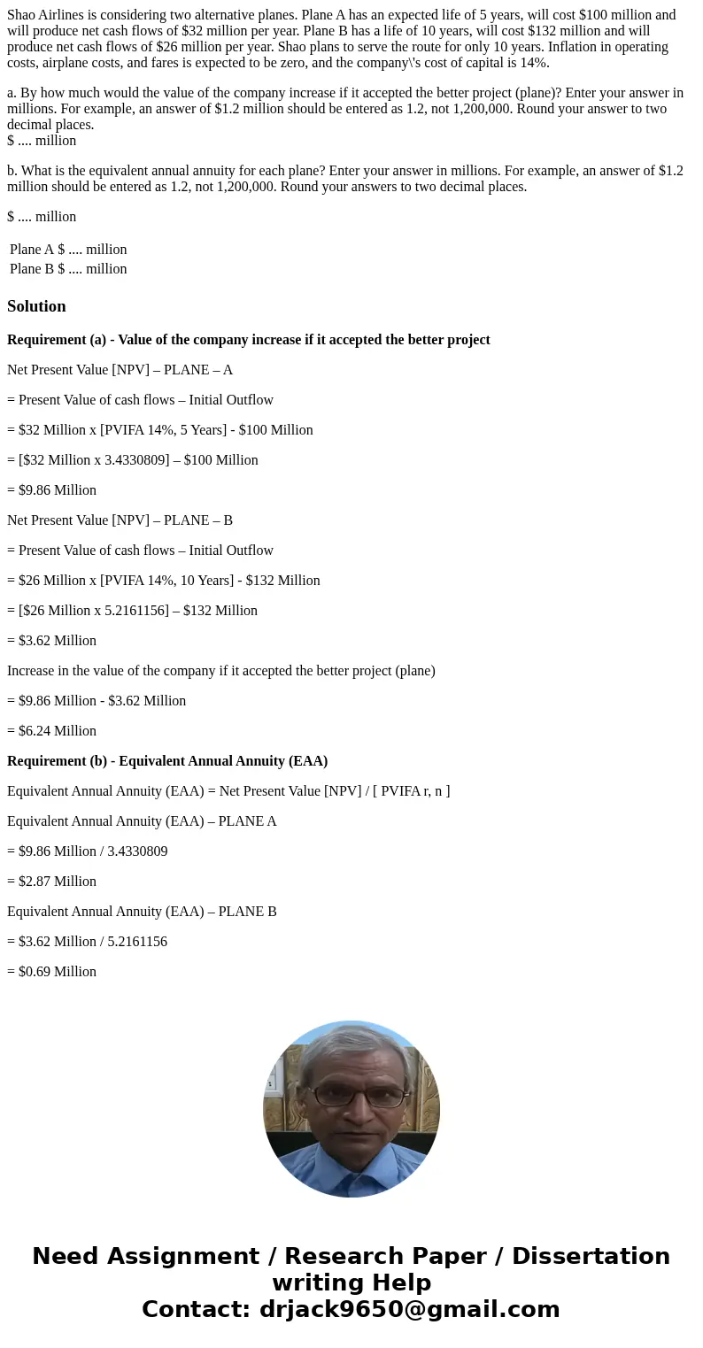 Shao Airlines is considering two alternative planes. Plane A has an expected life of 5 years, will cost $100 million and will produce net cash flows of $32 mill Shao Airlines is considering two alternative planes. Plane A has an expected life of 5 years, will cost $100 million and will produce net cash flows of $32 mill