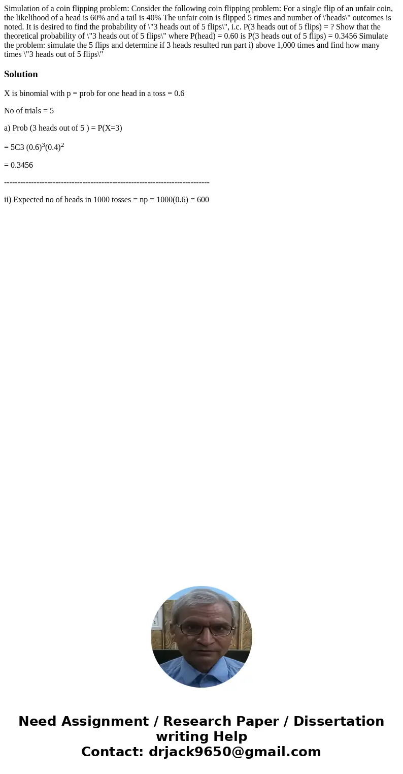 Simulation of a coin flipping problem: Consider the following coin flipping problem: For a single flip of an unfair coin, the likelihood of a head is 60% and a  Simulation of a coin flipping problem: Consider the following coin flipping problem: For a single flip of an unfair coin, the likelihood of a head is 60% and a