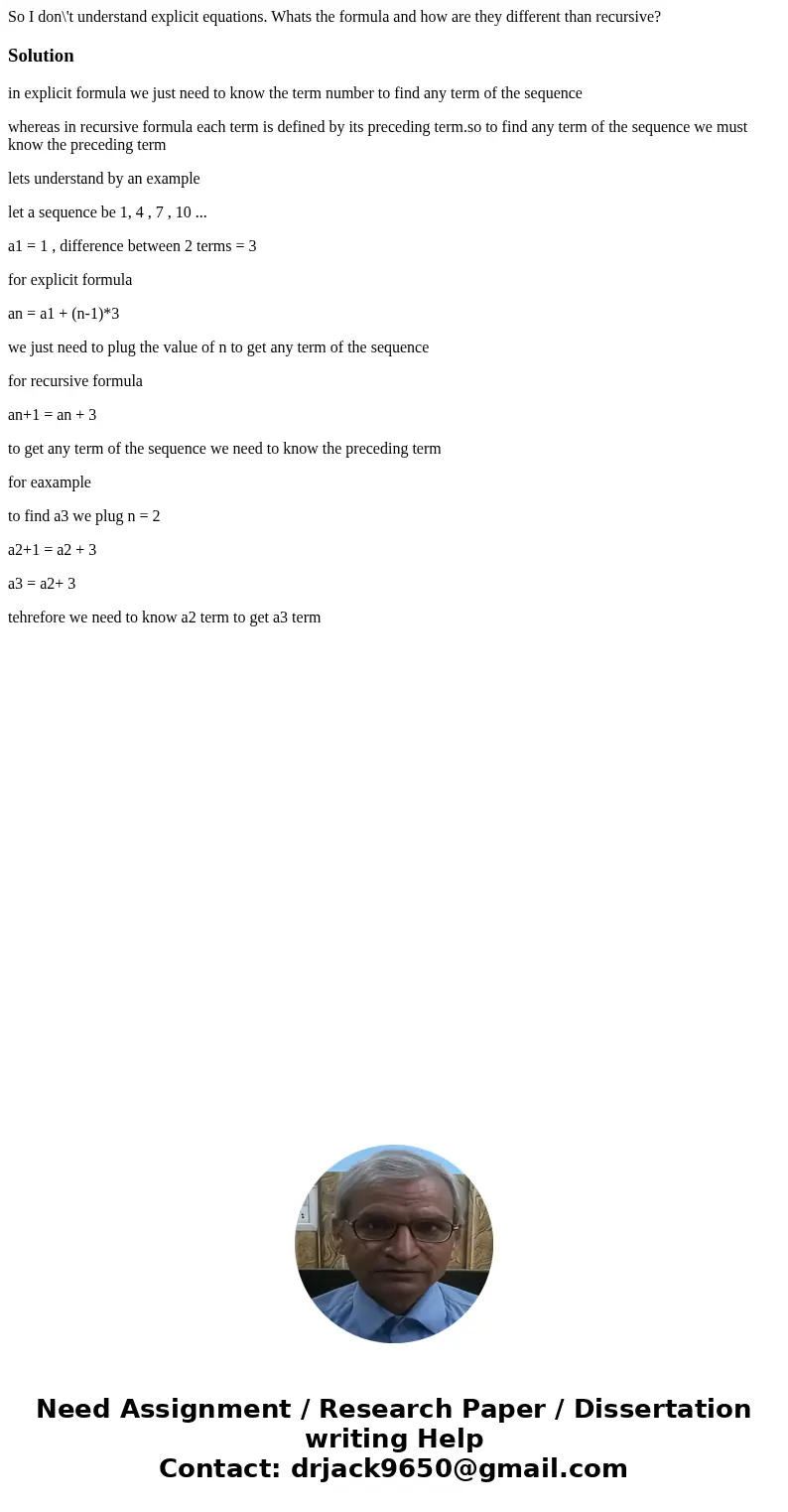 So I don\'t understand explicit equations. Whats the formula and how are they different than recursive?Solutionin explicit formula we just need to know the term