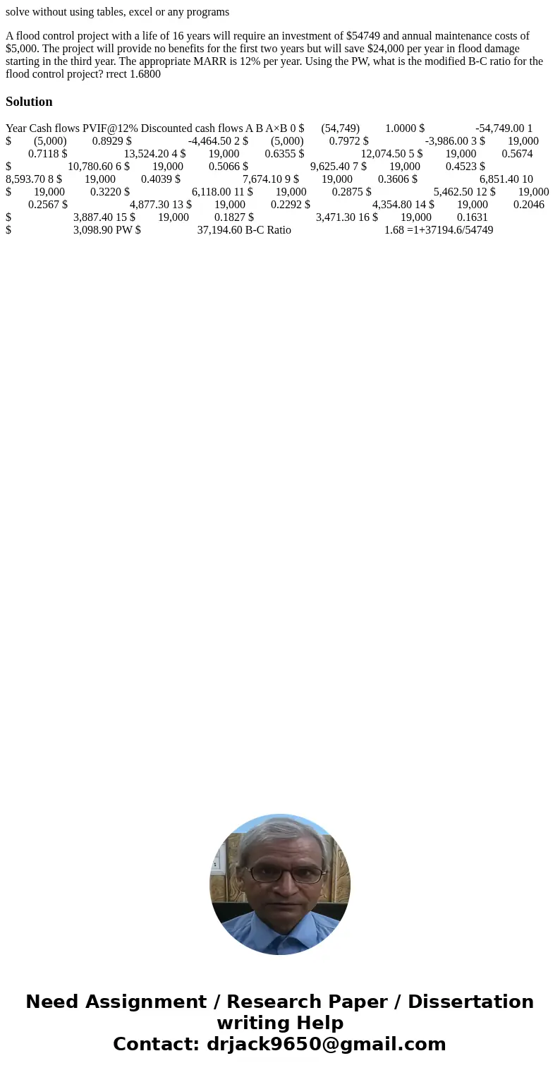 solve without using tables, excel or any programs A flood control project with a life of 16 years will require an investment of $54749 and annual maintenance co solve without using tables, excel or any programs A flood control project with a life of 16 years will require an investment of $54749 and annual maintenance co