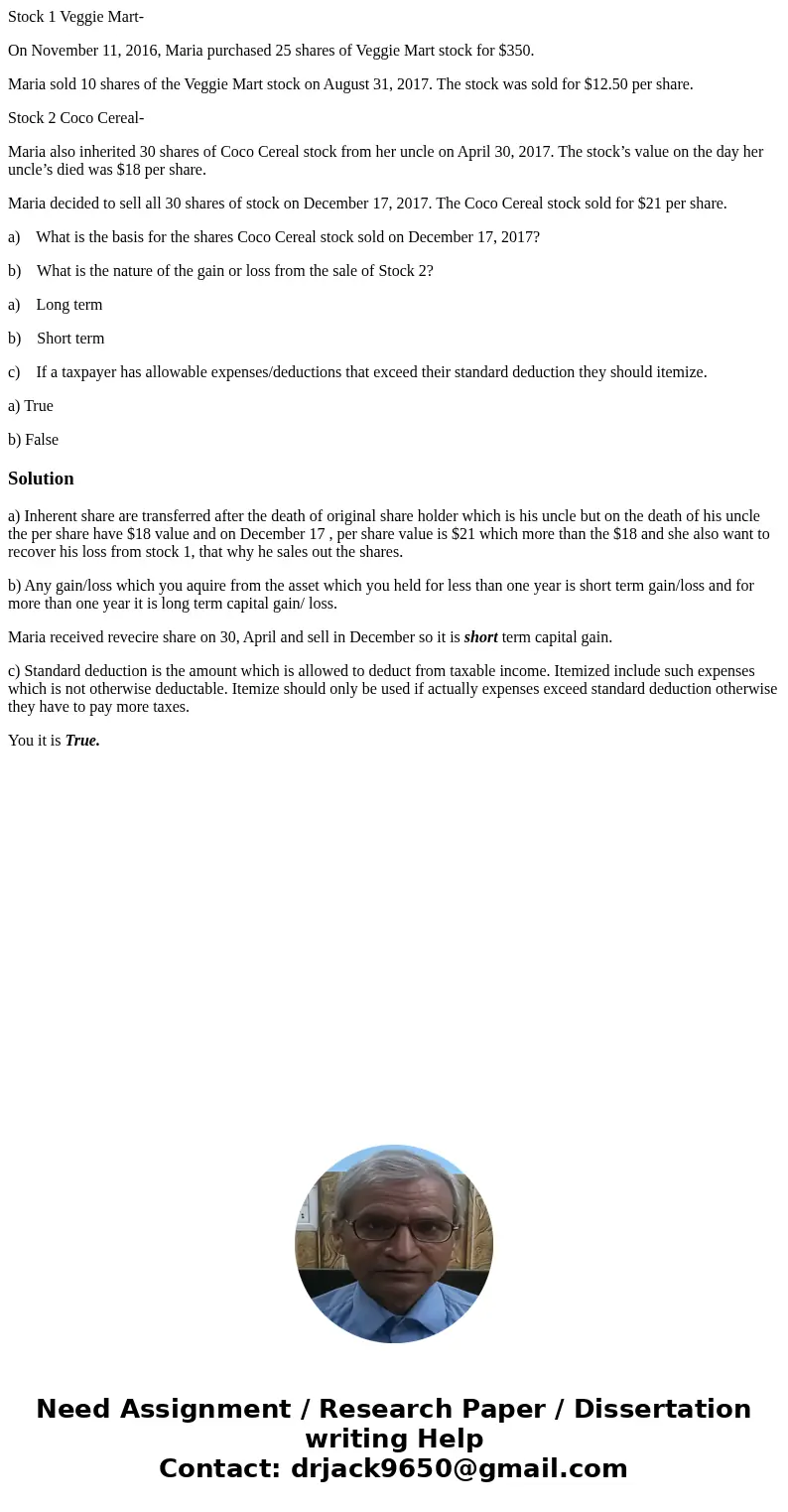 Stock 1 Veggie Mart- On November 11, 2016, Maria purchased 25 shares of Veggie Mart stock for $350. Maria sold 10 shares of the Veggie Mart stock on August 31,  Stock 1 Veggie Mart- On November 11, 2016, Maria purchased 25 shares of Veggie Mart stock for $350. Maria sold 10 shares of the Veggie Mart stock on August 31,