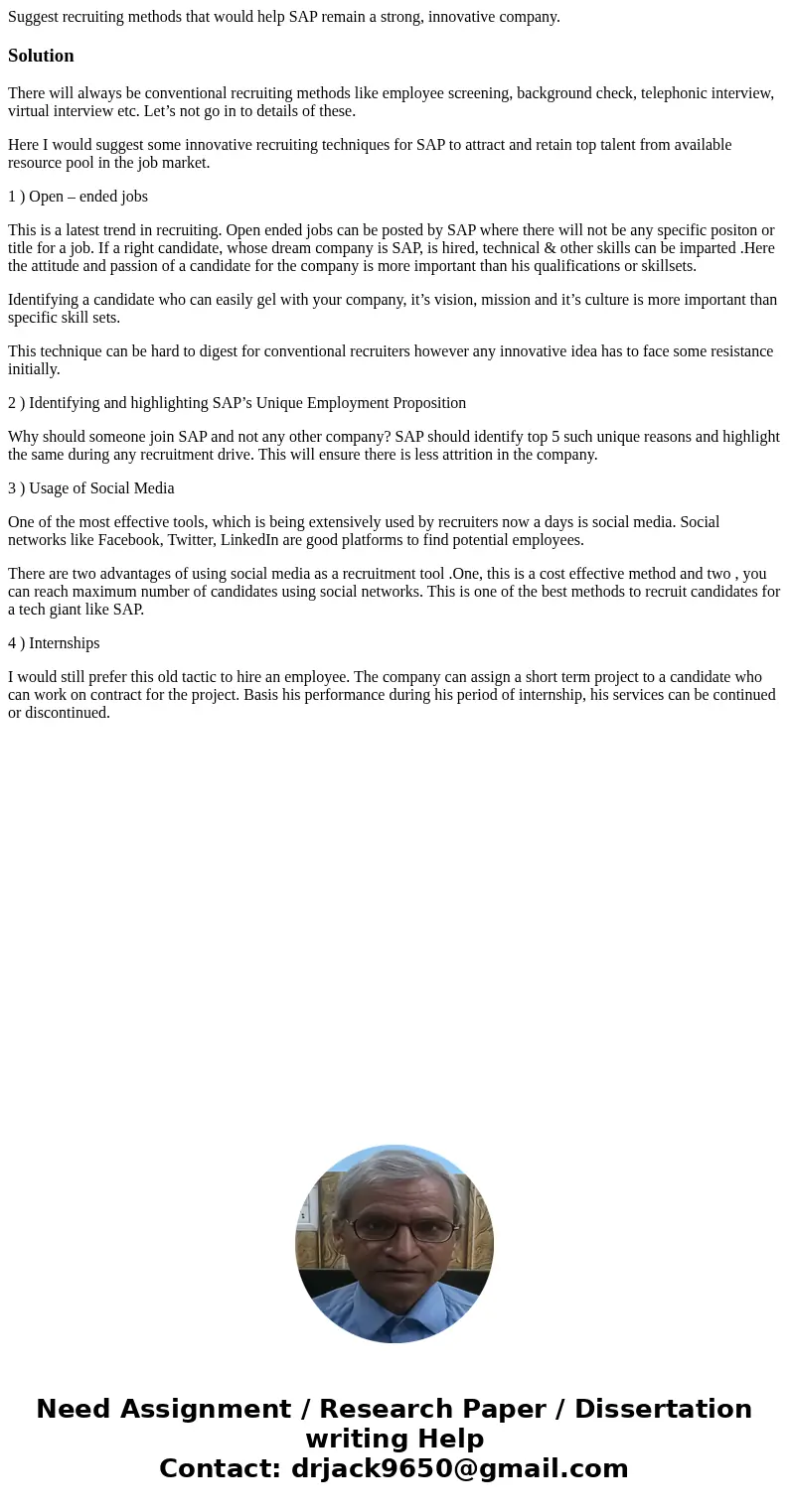 Suggest recruiting methods that would help SAP remain a strong, innovative company.SolutionThere will always be conventional recruiting methods like employee sc