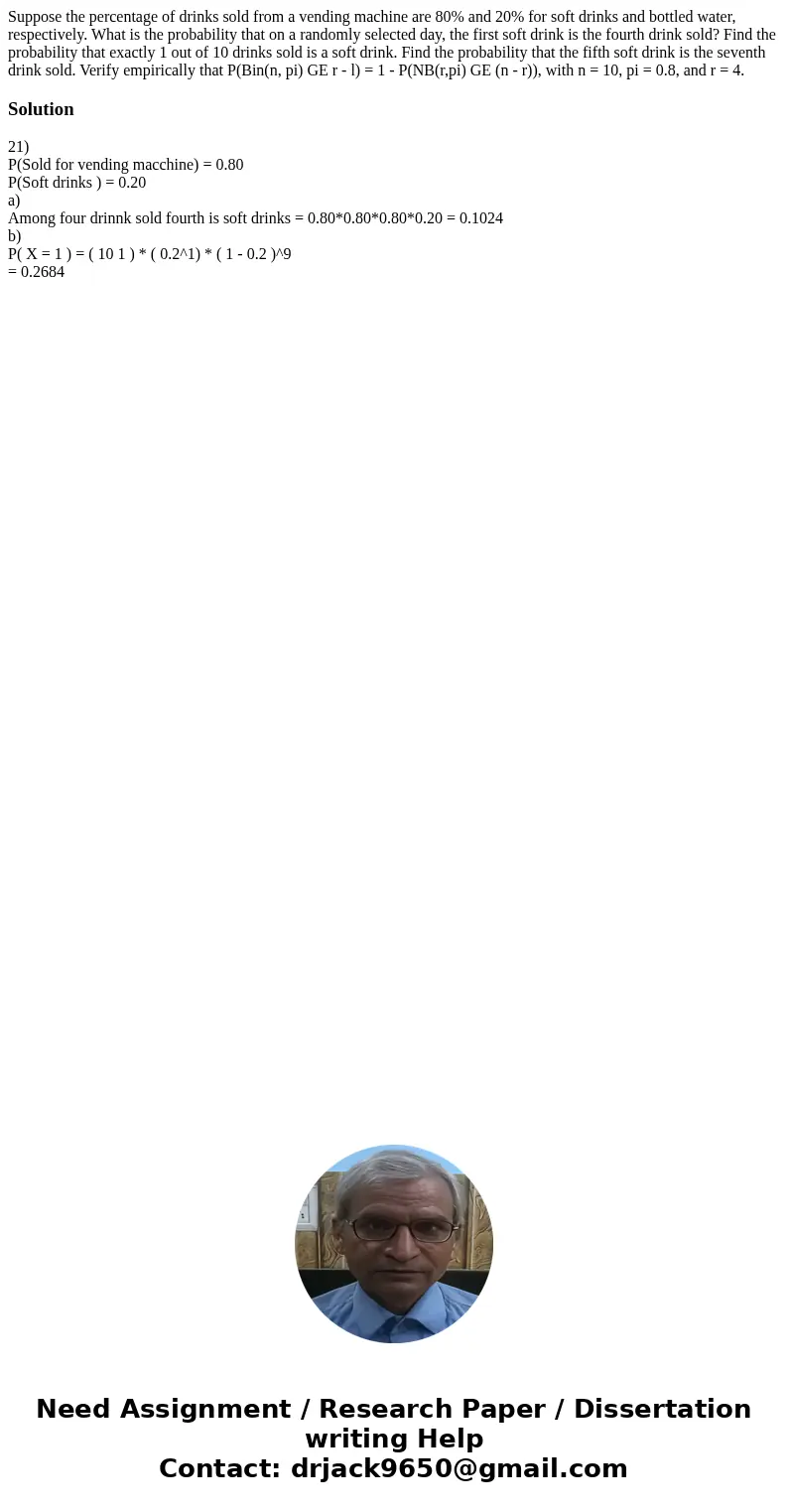  Suppose the percentage of drinks sold from a vending machine are 80% and 20% for soft drinks and bottled water, respectively. What is the probability that on a
