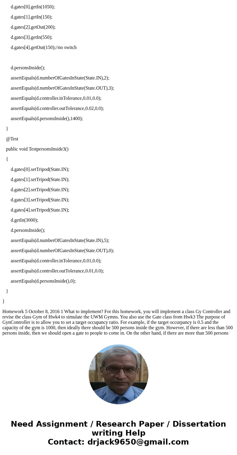 Templates Hwk5.java package hwk5; import java.util.Random; public class Hwk5 { public static void main(String[] args) { int numOfGates = 5; Gym gym = new Gym(nu