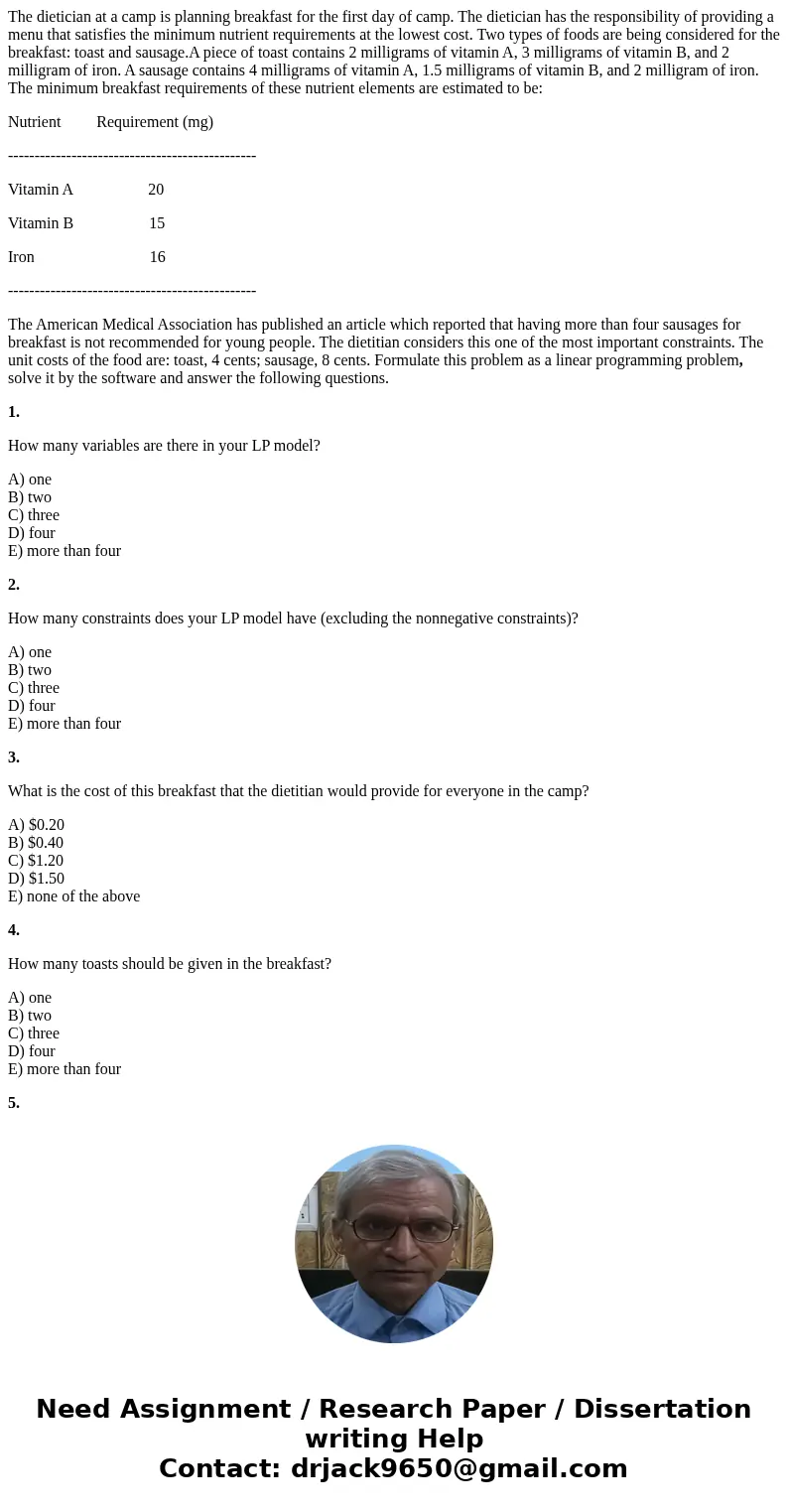 The dietician at a camp is planning breakfast for the first day of camp. The dietician has the responsibility of providing a menu that satisfies the minimum nut The dietician at a camp is planning breakfast for the first day of camp. The dietician has the responsibility of providing a menu that satisfies the minimum nut