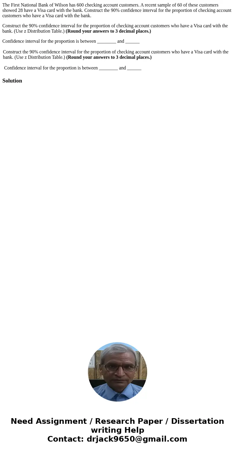 The First National Bank of Wilson has 600 checking account customers. A recent sample of 60 of these customers showed 28 have a Visa card with the bank. Constru The First National Bank of Wilson has 600 checking account customers. A recent sample of 60 of these customers showed 28 have a Visa card with the bank. Constru