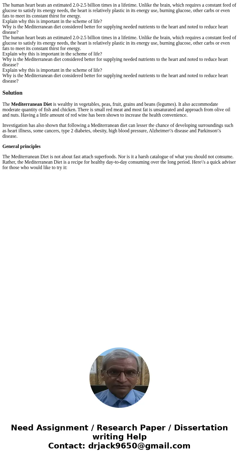 The human heart beats an estimated 2.0-2.5 billion times in a lifetime. Unlike the brain, which requires a constant feed of glucose to satisfy its energy needs,