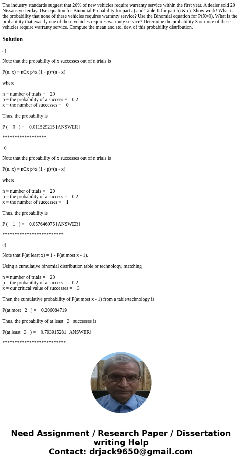 The industry standards suggest that 20% of new vehicles require warranty service within the first year. A dealer sold 20 Nissans yesterday. Use equation for Bi  The industry standards suggest that 20% of new vehicles require warranty service within the first year. A dealer sold 20 Nissans yesterday. Use equation for Bi
