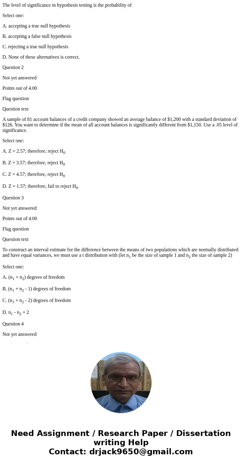 The level of significance in hypothesis testing is the probability of Select one: A. accepting a true null hypothesis B. accepting a false null hypothesis C. re The level of significance in hypothesis testing is the probability of Select one: A. accepting a true null hypothesis B. accepting a false null hypothesis C. re