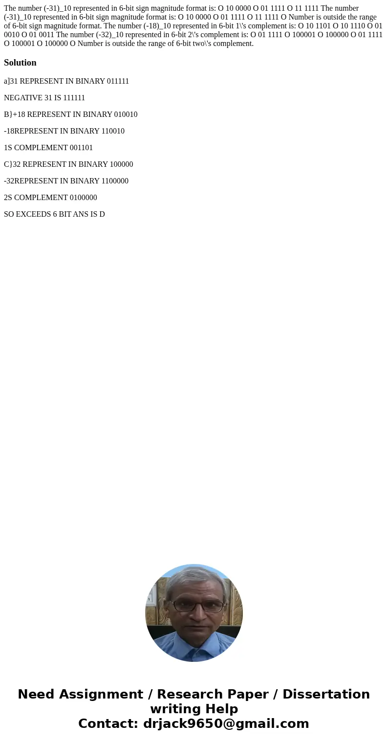 The number (-31)_10 represented in 6-bit sign magnitude format is: O 10 0000 O 01 1111 O 11 1111 The number (-31)_10 represented in 6-bit sign magnitude format  The number (-31)_10 represented in 6-bit sign magnitude format is: O 10 0000 O 01 1111 O 11 1111 The number (-31)_10 represented in 6-bit sign magnitude format