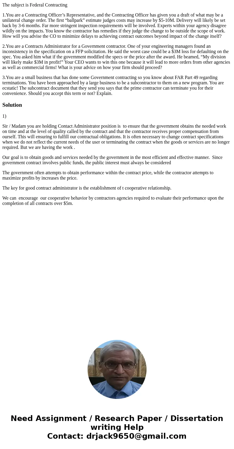 The subject is Federal Contracting 1.You are a Contracting Officer’s Representative, and the Contracting Officer has given you a draft of what may be a unilater The subject is Federal Contracting 1.You are a Contracting Officer’s Representative, and the Contracting Officer has given you a draft of what may be a unilater