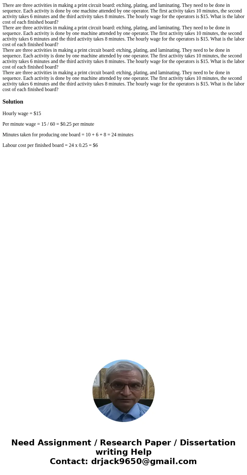 There are three activities in making a print circuit board: etching, plating, and laminating. They need to be done in sequence. Each activity is done by one ma  There are three activities in making a print circuit board: etching, plating, and laminating. They need to be done in sequence. Each activity is done by one ma