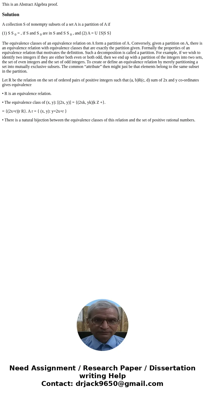 This is an Abstract Algebra proof.SolutionA collection S of nonempty subsets of a set A is a partition of A if (1) S S 0 = , if S and S 0 are in S and S S 0 , a This is an Abstract Algebra proof.SolutionA collection S of nonempty subsets of a set A is a partition of A if (1) S S 0 = , if S and S 0 are in S and S S 0 , a