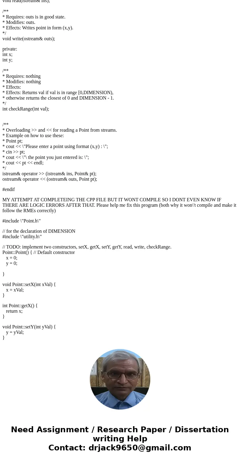 THIS IS THE HEADER FILE WITH THE RMES THAT WAS PROVIDED TO ME: #ifndef POINT_H #define POINT_H #include <iostream> using namespace std; class Point { publ THIS IS THE HEADER FILE WITH THE RMES THAT WAS PROVIDED TO ME: #ifndef POINT_H #define POINT_H #include <iostream> using namespace std; class Point { publ