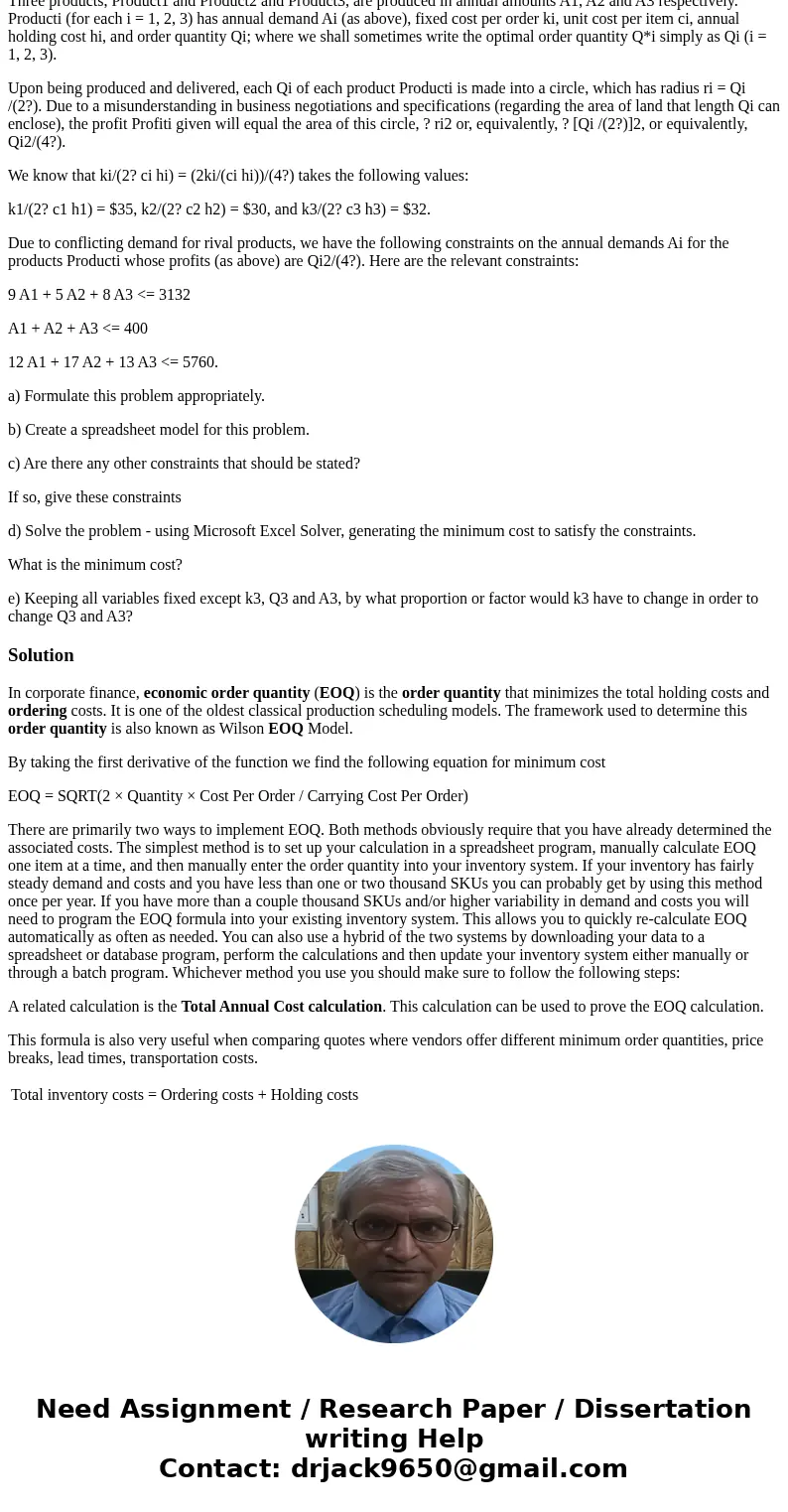 Three products, Product1 and Product2 and Product3, are produced in annual amounts A1, A2 and A3 respectively. Producti (for each i = 1, 2, 3) has annual demand Three products, Product1 and Product2 and Product3, are produced in annual amounts A1, A2 and A3 respectively. Producti (for each i = 1, 2, 3) has annual demand