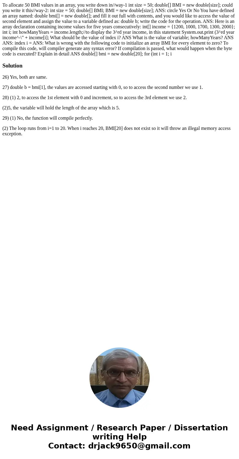  To allocate 50 BMI values in an array, you write down in//way-1 int size = 50; double[] BMI = new double[size]; could you write it this//way-2: int size = 50; 