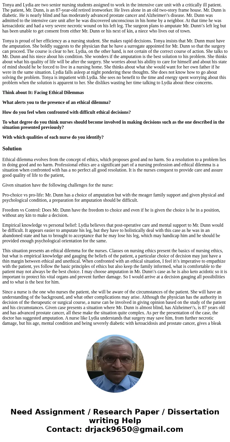 Tonya and Lydia are two senior nursing students assigned to work in the intensive care unit with a critically ill patient. The patient, Mr. Dunn, is an 87-year- Tonya and Lydia are two senior nursing students assigned to work in the intensive care unit with a critically ill patient. The patient, Mr. Dunn, is an 87-year-