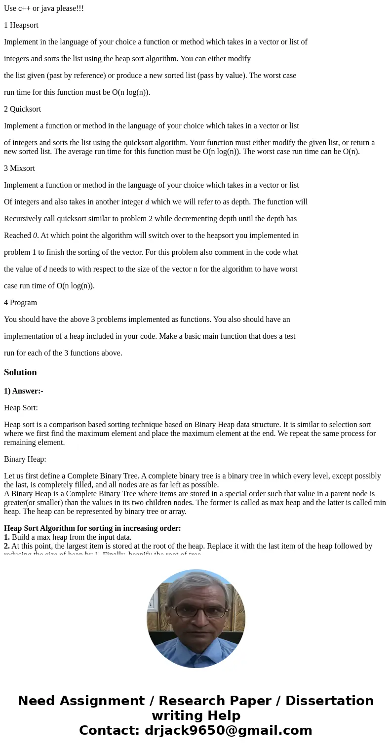 Use c++ or java please!!! 1 Heapsort Implement in the language of your choice a function or method which takes in a vector or list of integers and sorts the lis