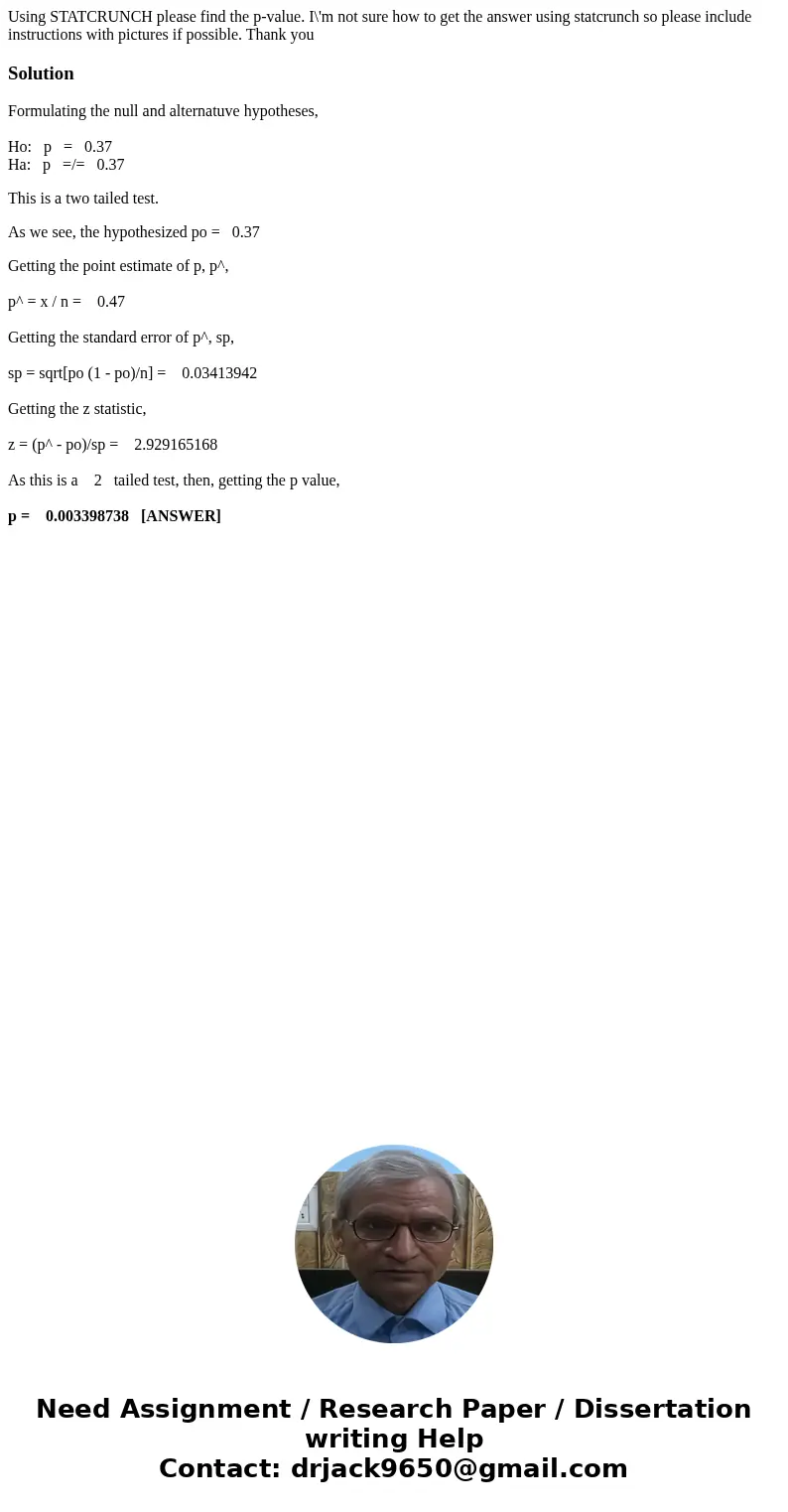 Using STATCRUNCH please find the p-value. I\'m not sure how to get the answer using statcrunch so please include instructions with pictures if possible. Thank y Using STATCRUNCH please find the p-value. I\'m not sure how to get the answer using statcrunch so please include instructions with pictures if possible. Thank y