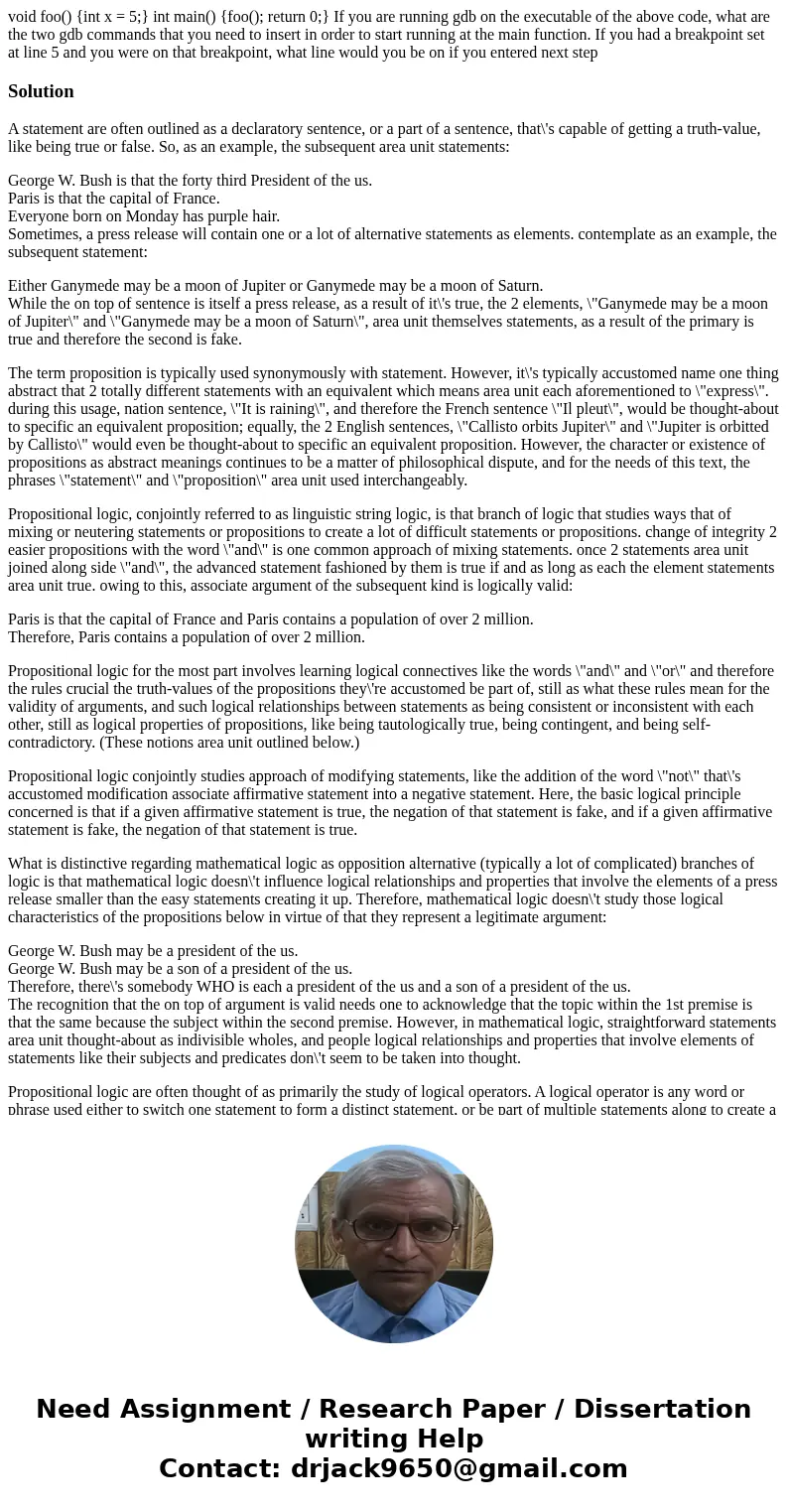 void foo() {int x = 5;} int main() {foo(); return 0;} If you are running gdb on the executable of the above code, what are the two gdb commands that you need t  void foo() {int x = 5;} int main() {foo(); return 0;} If you are running gdb on the executable of the above code, what are the two gdb commands that you need t