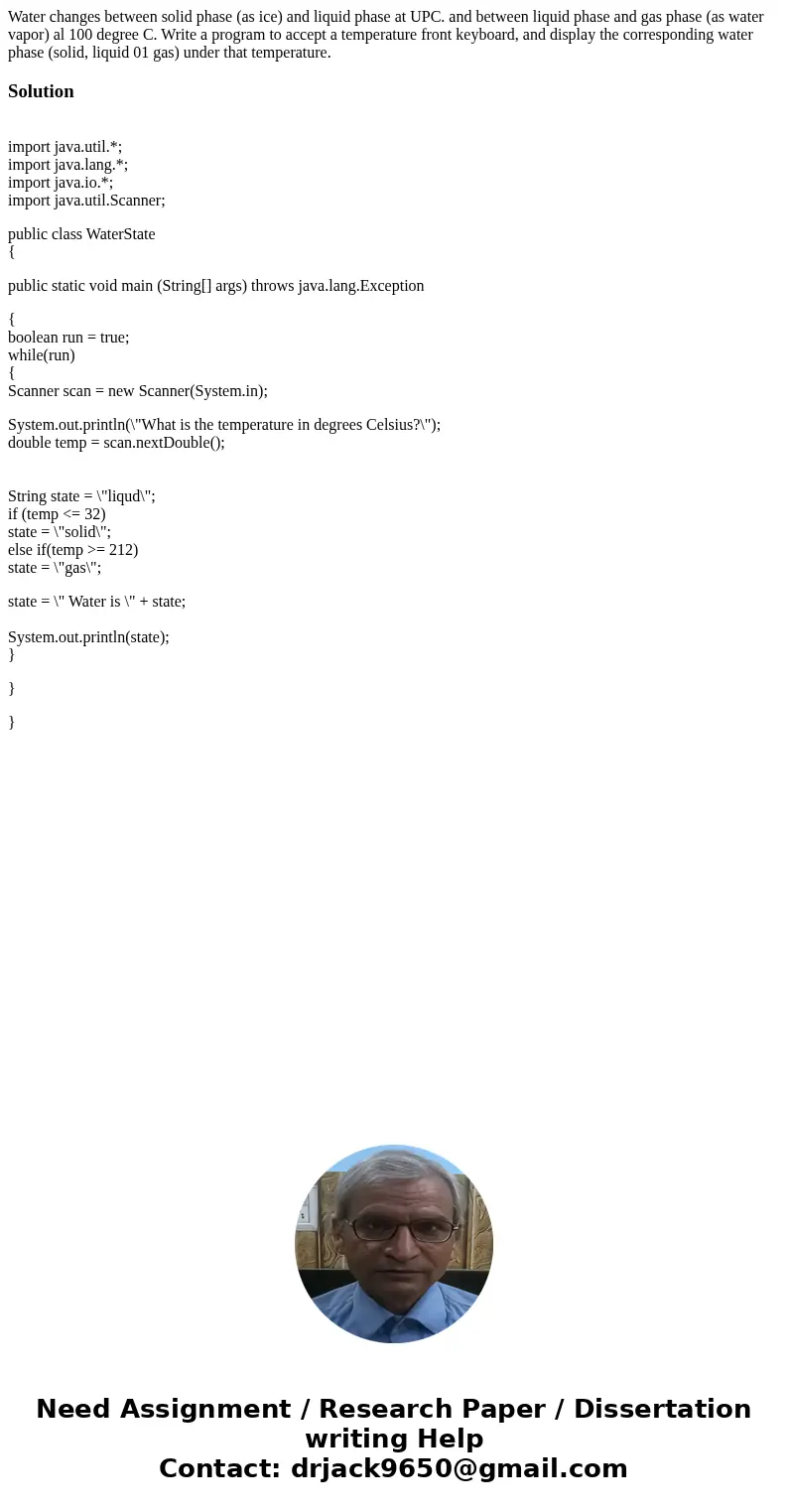Water changes between solid phase (as ice) and liquid phase at UPC. and between liquid phase and gas phase (as water vapor) al 100 degree C. Write a program to  Water changes between solid phase (as ice) and liquid phase at UPC. and between liquid phase and gas phase (as water vapor) al 100 degree C. Write a program to