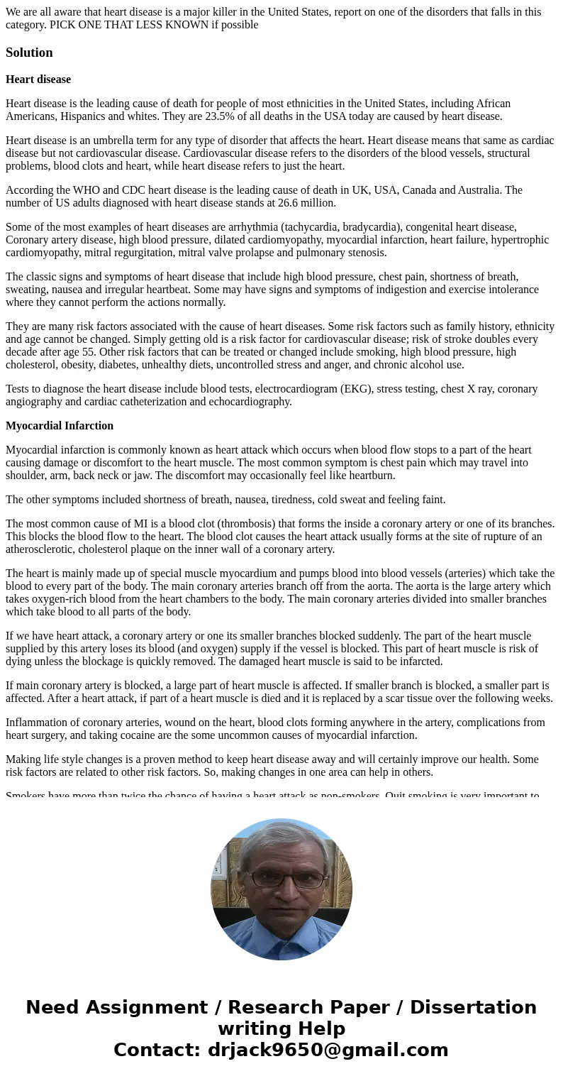 We are all aware that heart disease is a major killer in the United States, report on one of the disorders that falls in this category. PICK ONE THAT LESS KNOWN We are all aware that heart disease is a major killer in the United States, report on one of the disorders that falls in this category. PICK ONE THAT LESS KNOWN