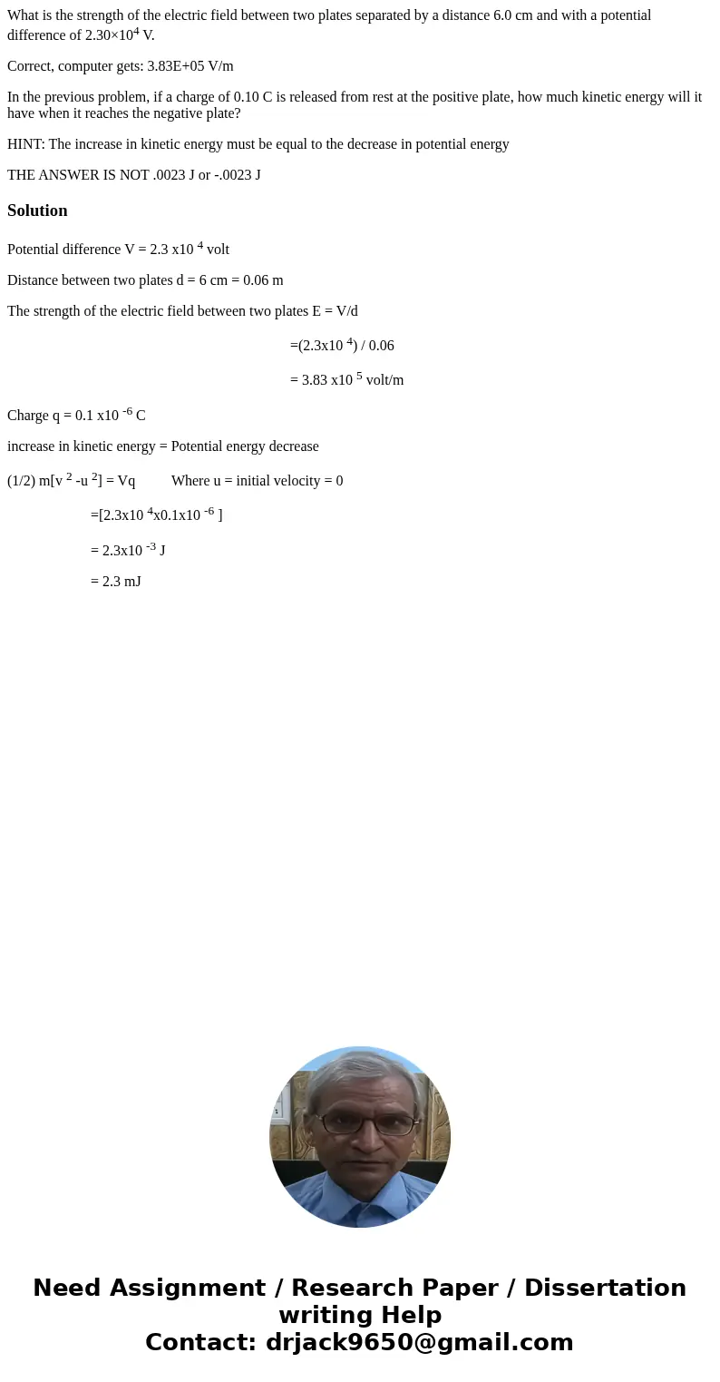 What is the strength of the electric field between two plates separated by a distance 6.0 cm and with a potential difference of 2.30×104 V. Correct, computer ge What is the strength of the electric field between two plates separated by a distance 6.0 cm and with a potential difference of 2.30×104 V. Correct, computer ge
