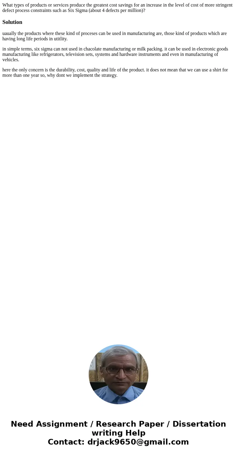 What types of products or services produce the greatest cost savings for an increase in the level of cost of more stringent defect process constraints such as S What types of products or services produce the greatest cost savings for an increase in the level of cost of more stringent defect process constraints such as S