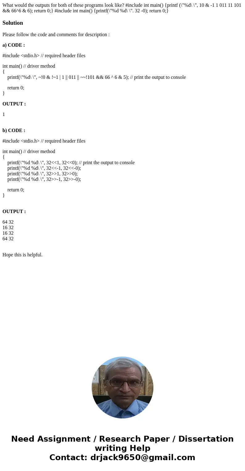 What would the outputs for both of these programs look like? #include int main() {printf (\  What would the outputs for both of these programs look like? #include int main() {printf (\