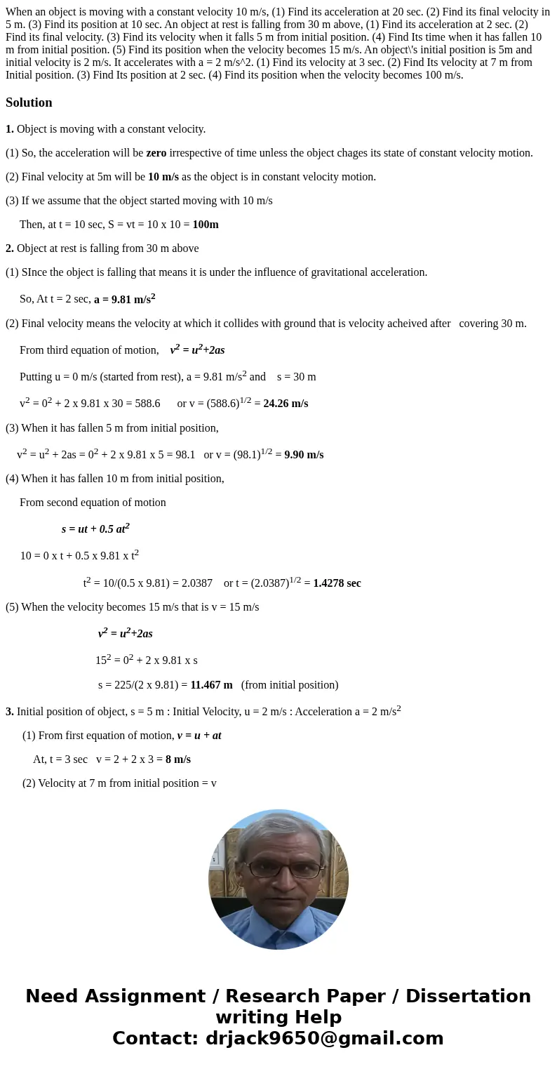 When an object is moving with a constant velocity 10 m/s, (1) Find its acceleration at 20 sec. (2) Find its final velocity in 5 m. (3) Find its position at 10   When an object is moving with a constant velocity 10 m/s, (1) Find its acceleration at 20 sec. (2) Find its final velocity in 5 m. (3) Find its position at 10