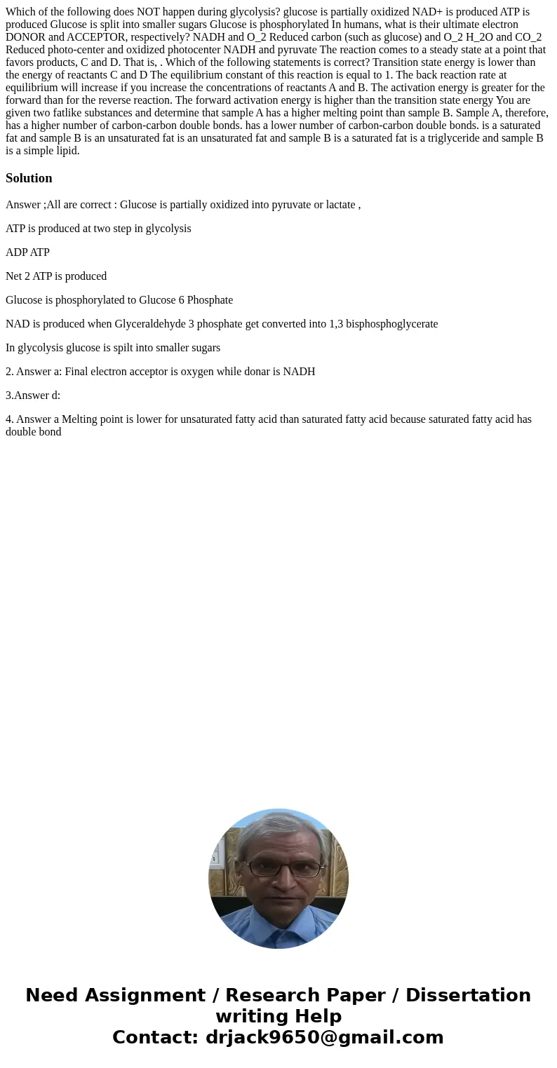 Which of the following does NOT happen during glycolysis? glucose is partially oxidized NAD+ is produced ATP is produced Glucose is split into smaller sugars G  Which of the following does NOT happen during glycolysis? glucose is partially oxidized NAD+ is produced ATP is produced Glucose is split into smaller sugars G
