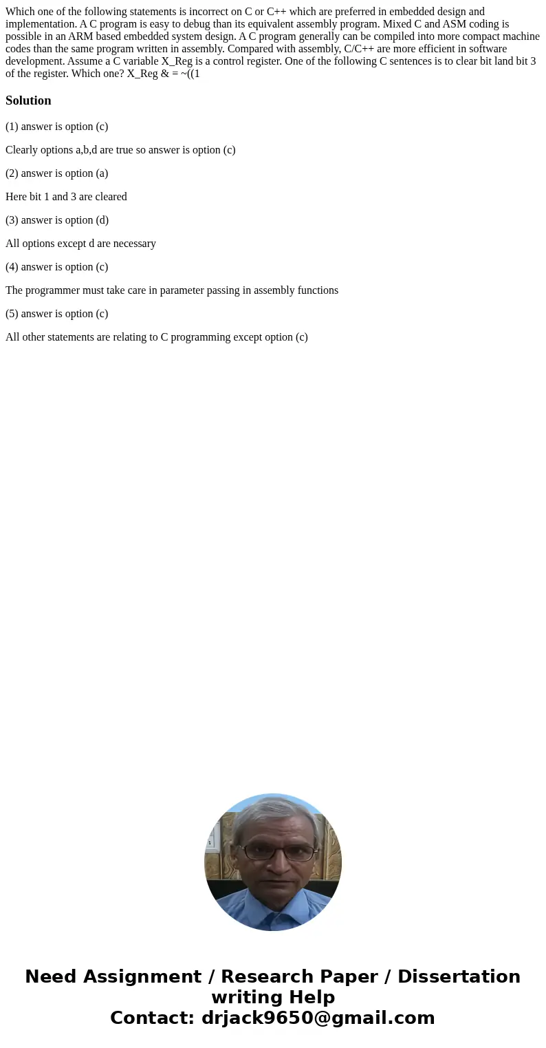 Which one of the following statements is incorrect on C or C++ which are preferred in embedded design and implementation. A C program is easy to debug than its  Which one of the following statements is incorrect on C or C++ which are preferred in embedded design and implementation. A C program is easy to debug than its