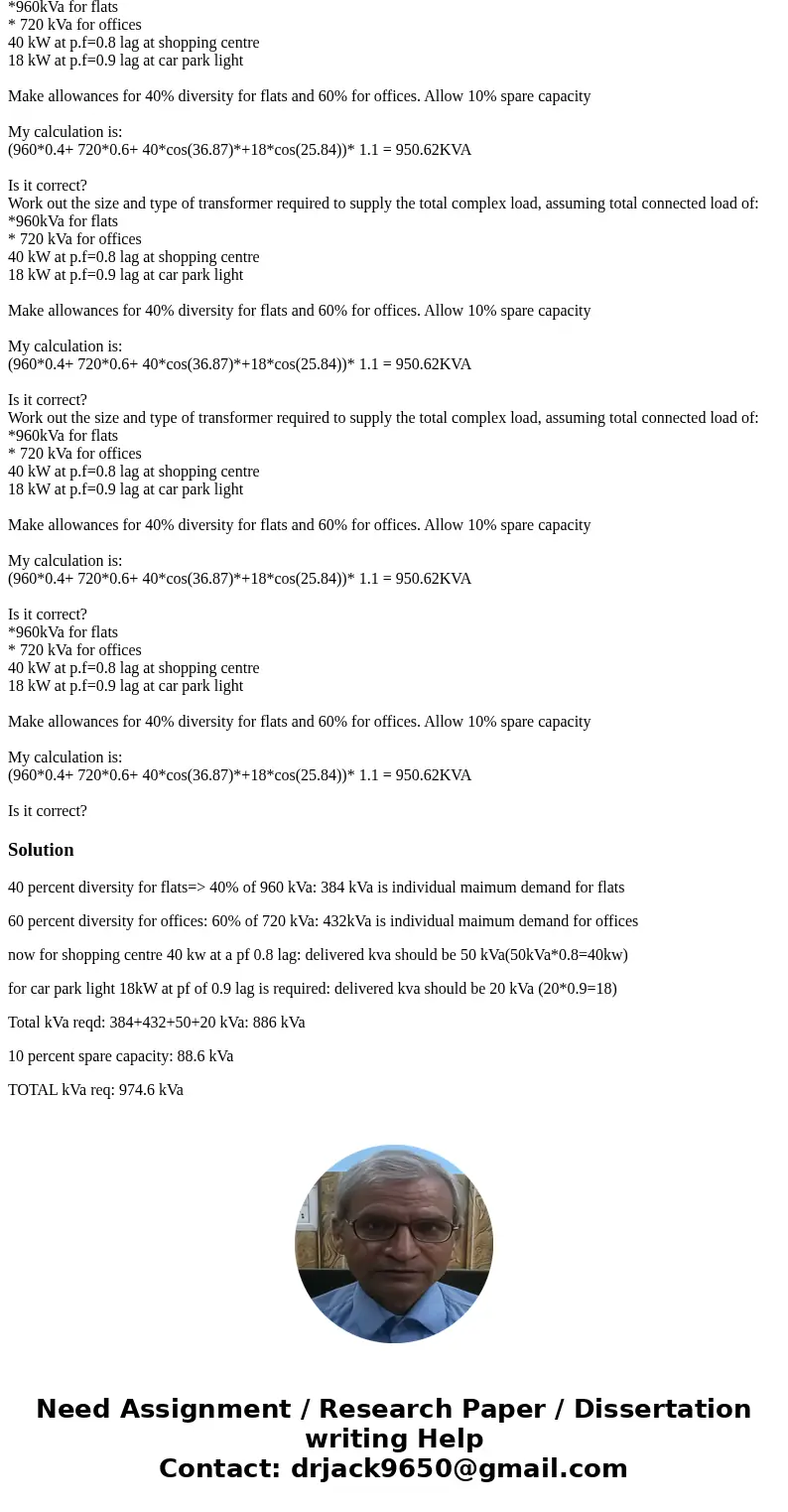 Work out the size and type of transformer required to supply the total complex load, assuming total connected load of: *960kVa for flats * 720 kVa for offices   Work out the size and type of transformer required to supply the total complex load, assuming total connected load of: *960kVa for flats * 720 kVa for offices